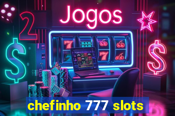 chefinho 777 slots